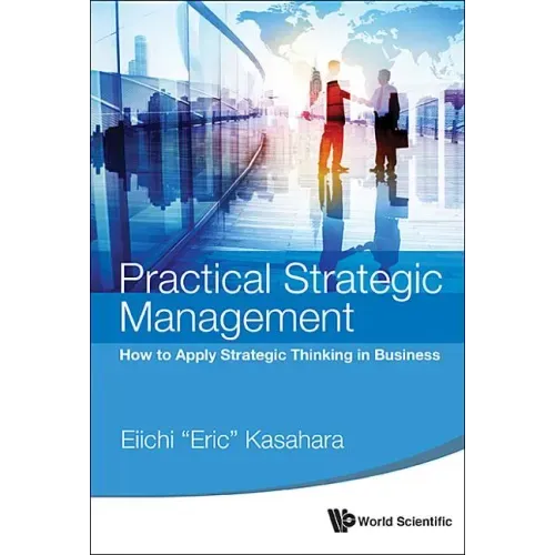 Practical Strategic Management: How to Apply Strategic Thinking in Business