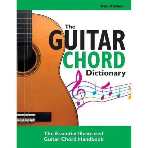 The Guitar Chord Dictionary: The Essential Illustrated Guitar Chord Handbook
