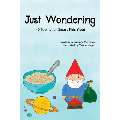Just Wondering: 40 Poems for Smart Kids (You)