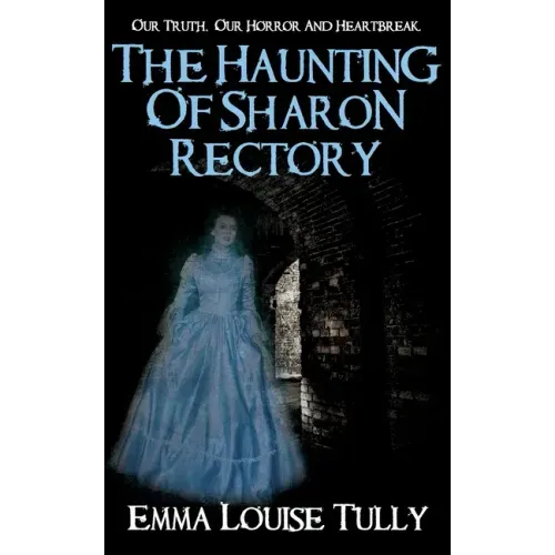 The Haunting of Sharon Rectory: Our Truth, Our Horror And Heartbreak