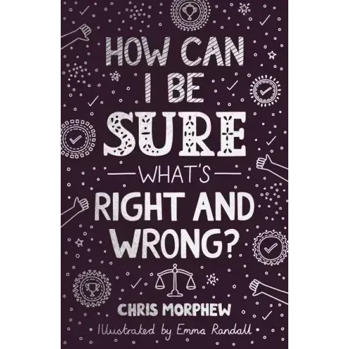 How Can I Be Sure What's Right and Wrong?