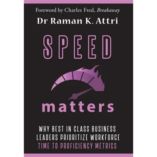 Speed Matters: Why Best in Class Business Leaders Prioritize Workforce Time to Proficiency Metrics