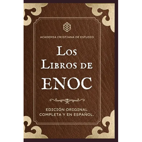 Los Libros de Enoc. Completo en español: Los 3 textos originales, con notas y estudios sobre los gigantes, los ángeles caídos, el origen del mal, la c