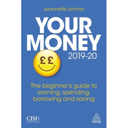 Your Money 2019-20: The Beginner's Guide to Earning, Spending, Borrowing and Saving