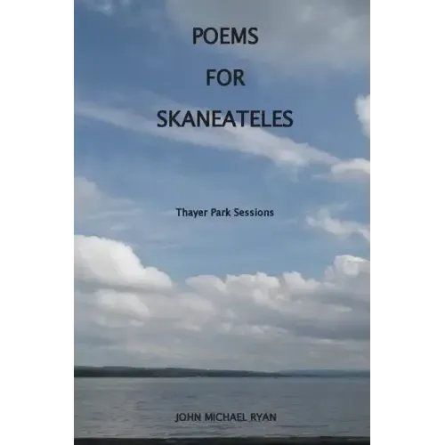 Poems For Skaneateles: Thayer Park Sessions