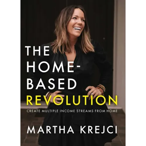 The Home-Based Revolution: Create Multiple Income Streams from Home
