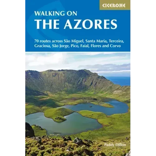 Walking on the Azores: 70 Routes Across Sao Miguel, Santa Maria, Terceria, Graciosa, Sao Jorge, Pico, Faial, Flores and Corvo