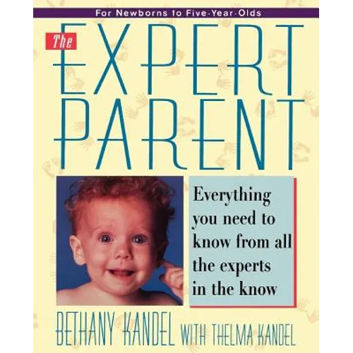 Expert Parent: Everything You Need to Know from All the Experts in the Know