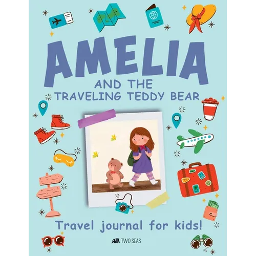 Amelia and the Traveling Teddy Bear: Travel Journal for Kids