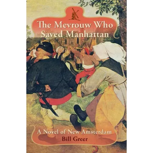 The Mevrouw Who Saved Manhattan: A Novel of New Amsterdam