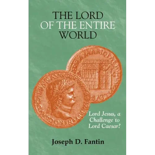 The Lord of the Entire World: Lord Jesus, a Challenge to Lord Caesar?