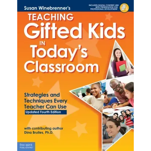 Teaching Gifted Kids in Today's Classroom: Strategies and Techniques Every Teacher Can Use