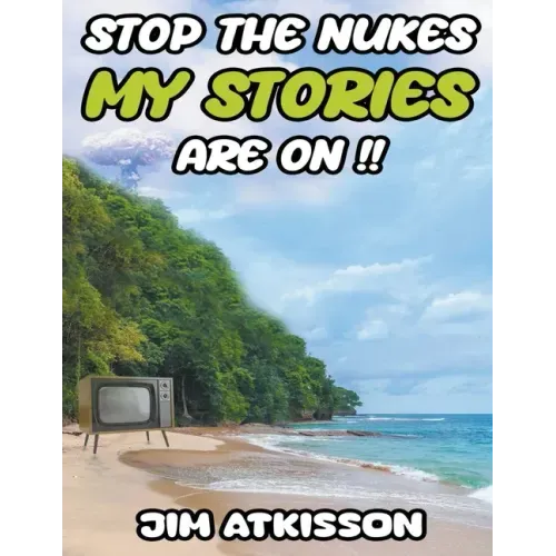 Stop The Nukes My Stories Are On!!
