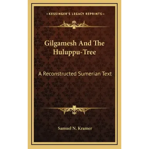 Gilgamesh and the Huluppu-Tree: A Reconstructed Sumerian Text