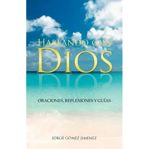 Hablando Con Dios: Oraciones, Reflexiones y Guias