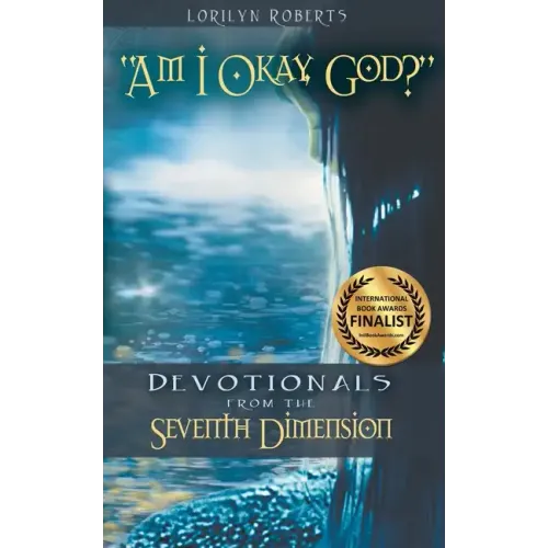Am I Okay, God?: Devotionals From the Seventh Dimension