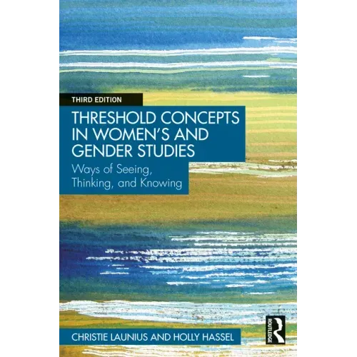 Threshold Concepts in Women's and Gender Studies: Ways of Seeing, Thinking, and Knowing