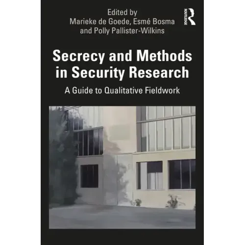 Secrecy and Methods in Security Research: A Guide to Qualitative Fieldwork