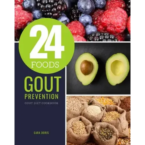 24 Foods Gout Prevention: Gout Diet Cookbook