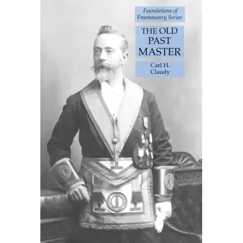 The Old Past Master: Foundations of Freemasonry Series