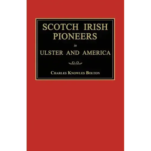 Scotch Irish Pioneers in Ulster and America