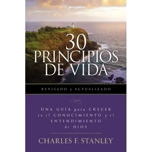30 Principios de Vida, Revisado Y Actualizado: Una Guía de Estudio Para Crecer En El Conocimiento Y El Entendimiento de Dios