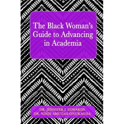 The Black Woman's Guide to Advancing in Academia