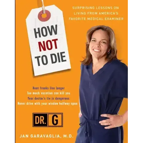 How Not to Die: Surprising Lessons from America's Favorite Medical Examiner