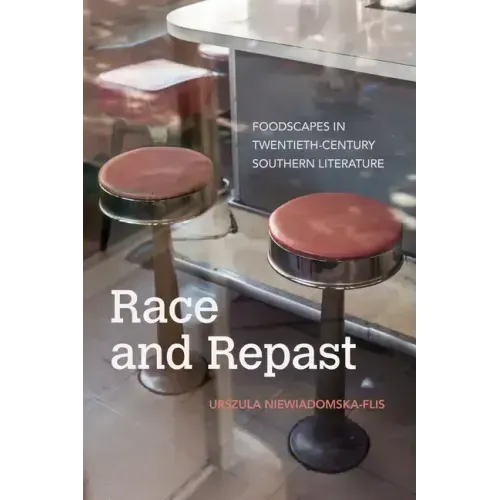 Race and Repast: Foodscapes in Twentieth-Century Southern Literature