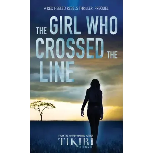 The Girl Who Crossed the Line: All she wanted was to belong. Then, she committed an unforgivable crime...