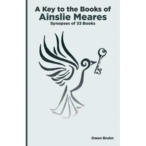 A Key To The Books Of Ainslie Meares: Synopses of 33 books