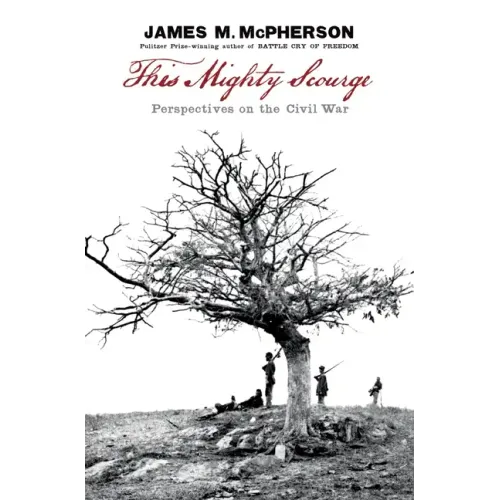 This Mighty Scourge: Perspectives on the Civil War