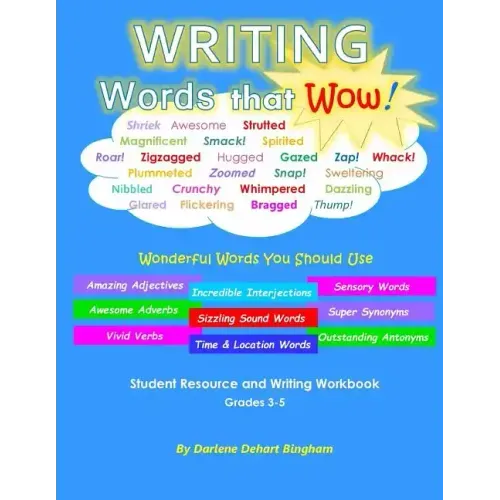 WRITING Words that Wow!: Student Resource and Writing Workbook