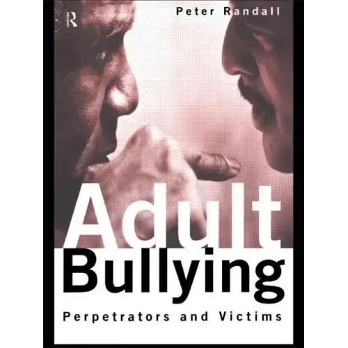 Adult Bullying: Perpetrators and Victims