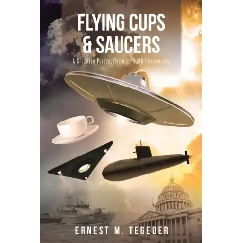 Flying Cups and Saucers: A Christian Perspective on the UFO Phenomenon