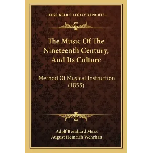 The Music of the Nineteenth Century, and Its Culture: Method of Musical Instruction (1855)