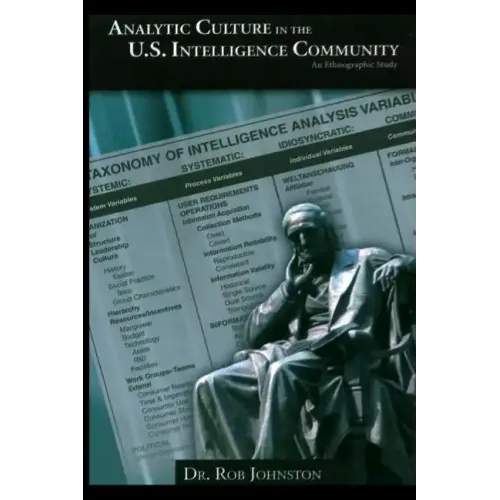 Analytic Culture in the U.S. Intelligence Community: An Ethnographic Study