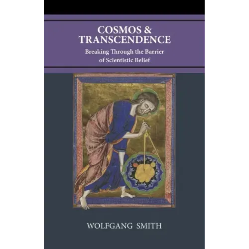 Cosmos and Transcendence: Breaking Through the Barrier of Scientistic Belief