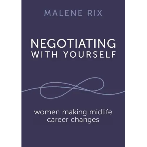Negotiating With Yourself: women making midlife career changes