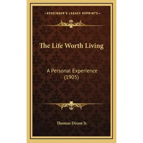 The Life Worth Living: A Personal Experience (1905)
