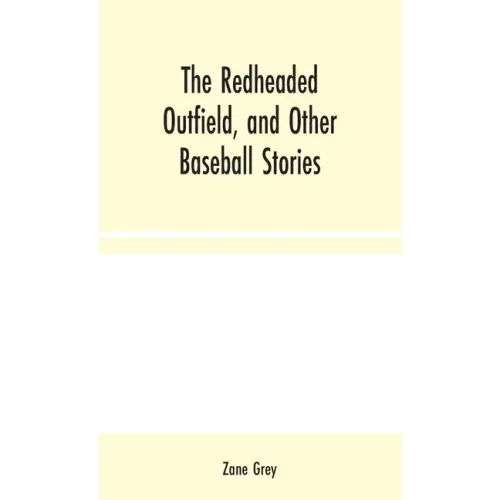 The Redheaded Outfield, and Other Baseball Stories