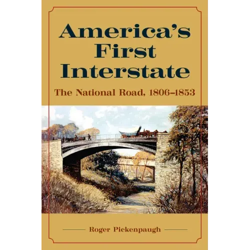 America's First Interstate: The National Road, 1806-1853