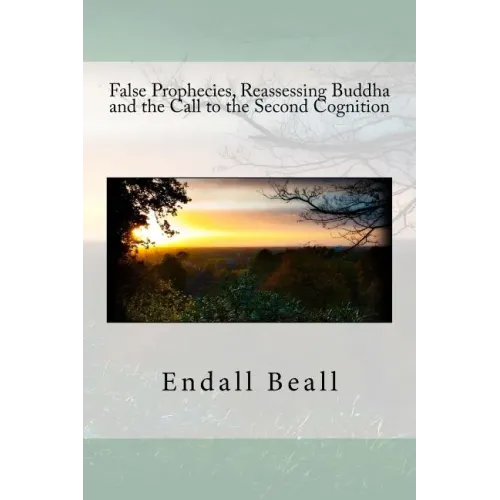 False Prophecies, Reassessing Buddha, and the Call to the Second Cognition