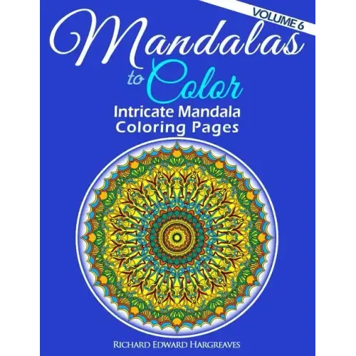 Mandalas to Color - Intricate Mandala Coloring Pages: Advanced Designs
