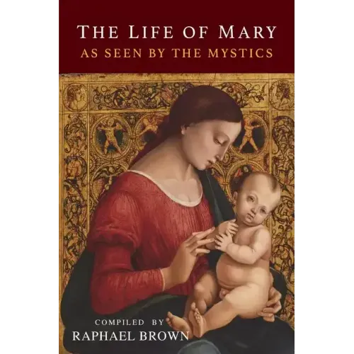 The Life of Mary As Seen By the Mystics