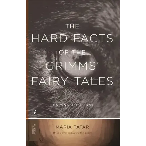 The Hard Facts of the Grimms' Fairy Tales: Expanded Edition