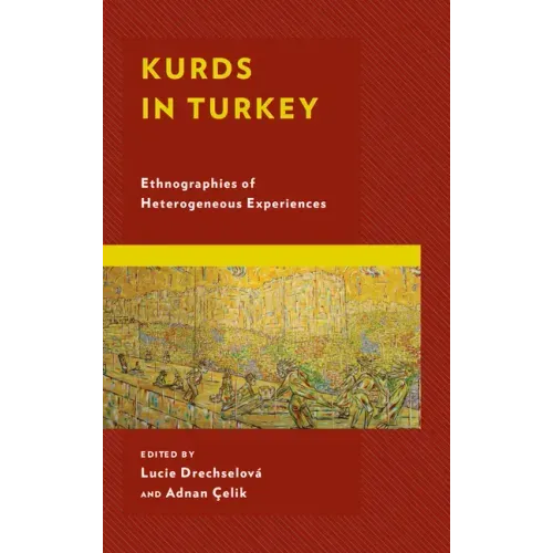 Kurds in Turkey: Ethnographies of Heterogeneous Experiences