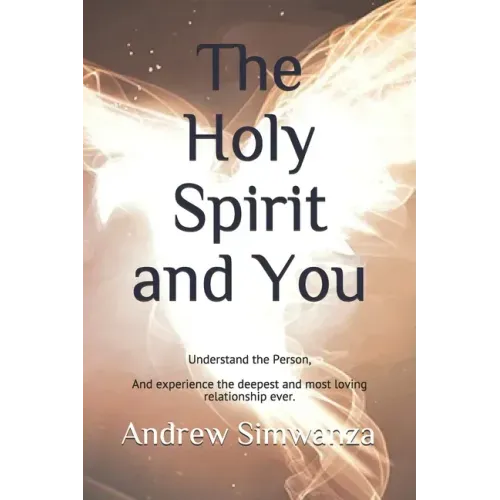 The Holy Spirit and You: Understand the Person