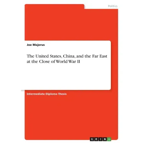 The United States, China, and the Far East at the Close of World War II