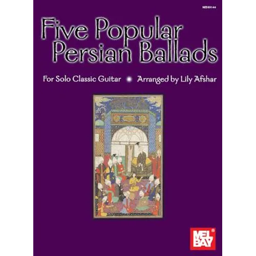Five Popular Persian Ballads for Solo Classic Guitar